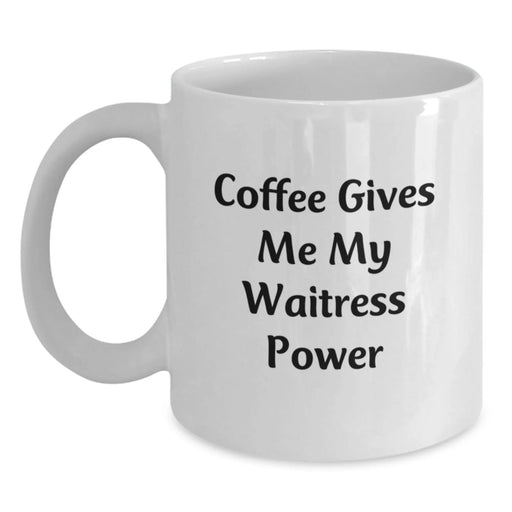 Funny Waitress Gifts, White Coffee Mug, Coffee Gives Me My Waitress Power, Christmas Unique Presents for Waitress Friends - Main