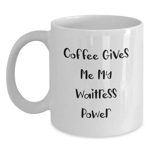 Funny Waitress Gifts from Friends, White Ceramic Coffee Mug, Perfect Inspirational Quote for Christmas Unique Presents for Waitress, 15oz Capacity - Main