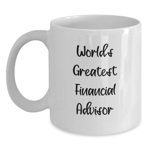 World's Greatest Financial Advisor Funny Quotes Gifts from Friends for Financial Advisors White Coffee Mug Christmas Unique Presents - Main
