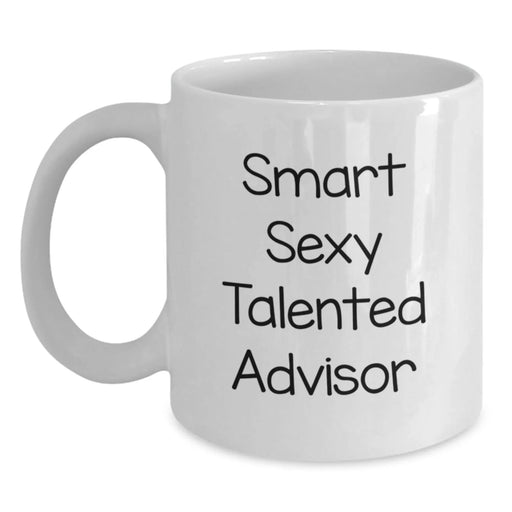Funny Advisor Gifts from Friends for Advisor Birthday Unique White Coffee Mug, Smart Sexy Talented Advisor Quote, 11oz or 15oz Ceramic Mug - Main