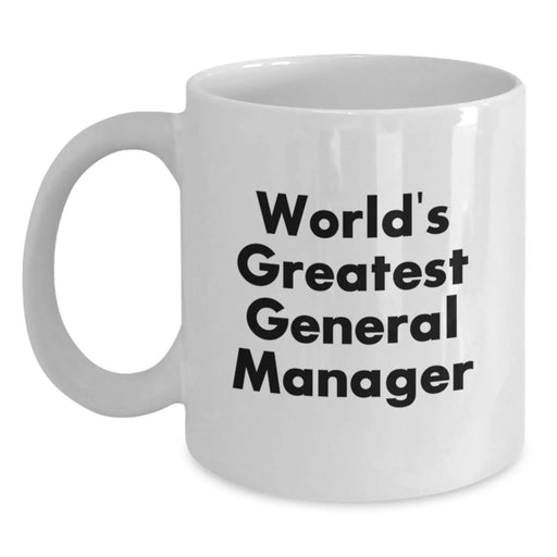 Funny World's Greatest General Manager White Coffee Mug Gifts from Men to General Manager Friends and Family on Birthday - Main