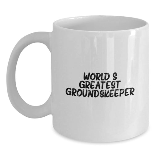 World's Greatest groundskeeper Funny Quote White Coffee Mug, Gifts from Friends, Christmas Unique Presents for groundskeeper - Main