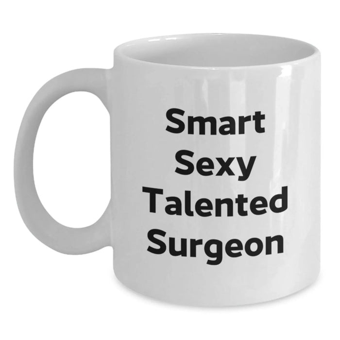 Funny Surgeon Gifts from Men for Smart Sexy Talented Surgeon, White Christmas Unique Coffee Mug, 11oz or 15oz Ceramic, Microwave and Dishwasher Safe. - Main