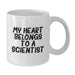 Funny Scientist Gifts for Him, My Heart Belongs To A Scientist White Coffee Mug, Birthday Unique Gifts from Men - Additional