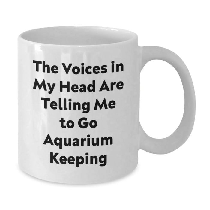 Funny Aquarium Keeping Humor Gifts for Birthday, Funny Quote Gifts from Friends and Family, Unique White Coffee Mug, 11oz or 15oz Ceramic, Microwave and Dishwasher Safe - Additional