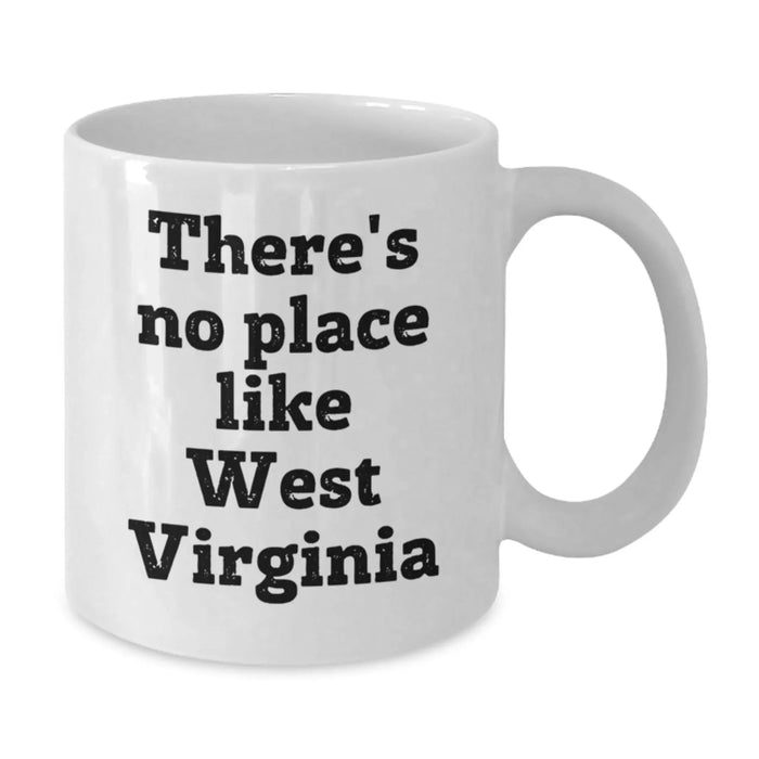 Funny West Virginia Gifts for Her, White Coffee Mug with 'There's No Place Like West Virginia' Quote, Perfect Birthday Unique Gift from Friends to Family - Additional