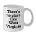 Funny West Virginia Gifts for Her, White Coffee Mug with 'There's No Place Like West Virginia' Quote, Perfect Birthday Unique Gift from Friends to Family - Additional