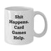 Funny Card Games Gifts for Men Friends from Women, White Ceramic Coffee Mug with 'Shit Happens. Card Games Help.' Quote, Unique Christmas Memorable Present Ideas - Additional