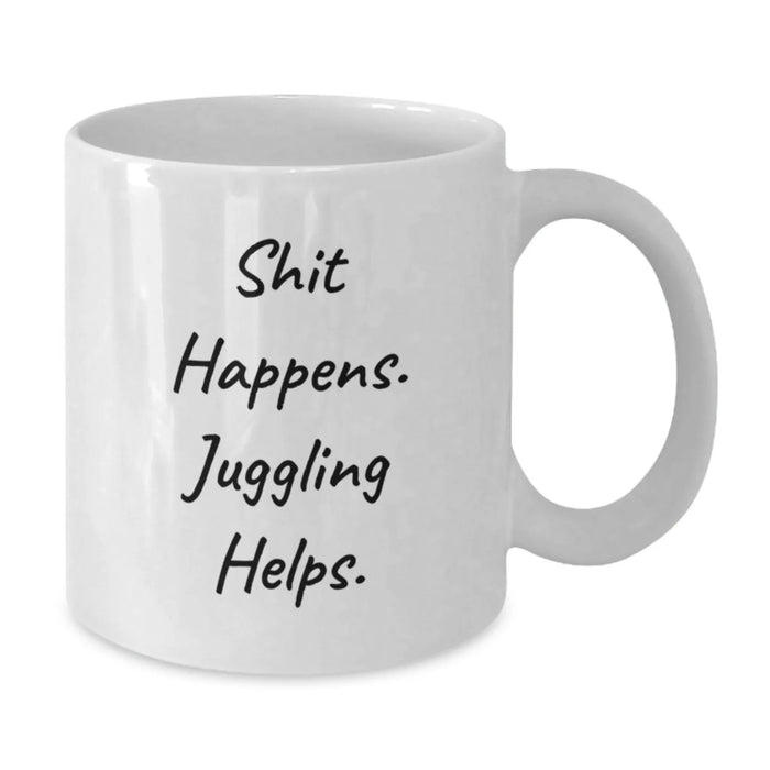 Funny Juggling Gifts for Men, Women, and Friends - White Coffee Mug with Shit Happens. Juggling Helps. - Additional