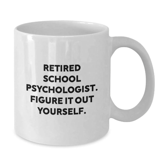 Funny School Psychologist Gifts from Friends to Retired School Psychologists - Figure It Out Yourself White Coffee Mug, 11oz/15oz Capacity, Ceramic, Microwave and Dishwasher Safe - Additional