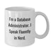 Funny Quotes for Database Administrators, White Coffee Mug, Unique Christmas Unique Gifts for Men, Women, Friends, Coworkers, Family from Database Administrator - Additional