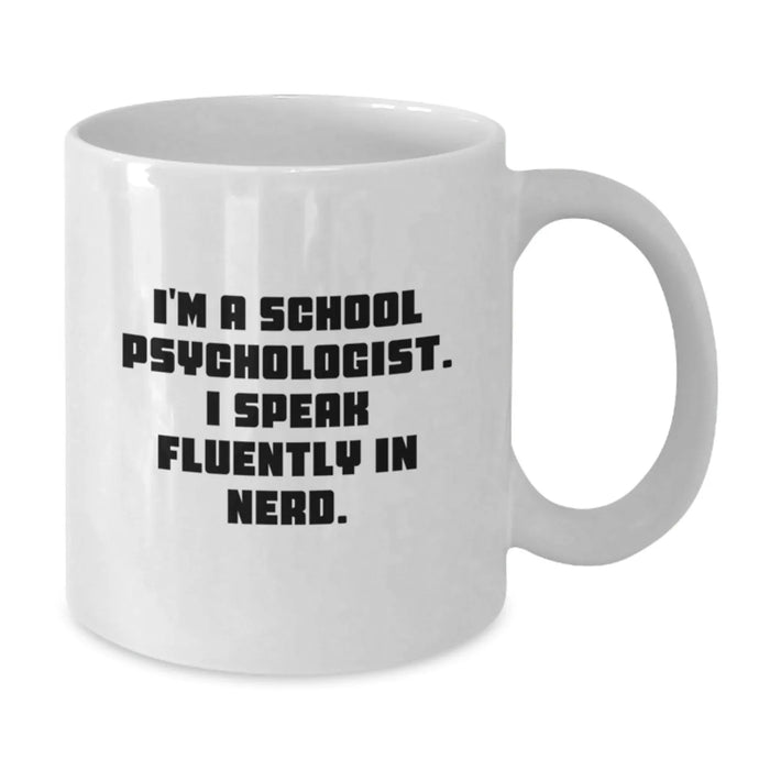 Funny School Psychologist White Coffee Mugs Gifts from Friends for School Psychologist, Unique Christmas Unique Gifts, White Ceramic Coffee Mug, I'm A School Psychologist. I Speak Fluently In genius. - Additional