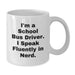 Funny School Bus Driver Gifts from Men for Christmas Unique Presents - I'm A School Bus Driver. I Speak Fluently In genius. White Coffee Mug - Additional