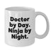 Funny Doctor Gifts by Day, Ninja White Coffee Mug by Night, Perfect Birthday Present for Medical Professionals from Friends or Family - Additional