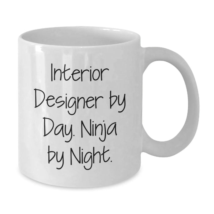Funny Interior Designer Gifts from Men to Women, Unique White Coffee Mug - Interior Designer By Day. Ninja By Night. - Additional
