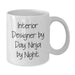 Funny Interior Designer Gifts from Men to Women, Unique White Coffee Mug - Interior Designer By Day. Ninja By Night. - Additional