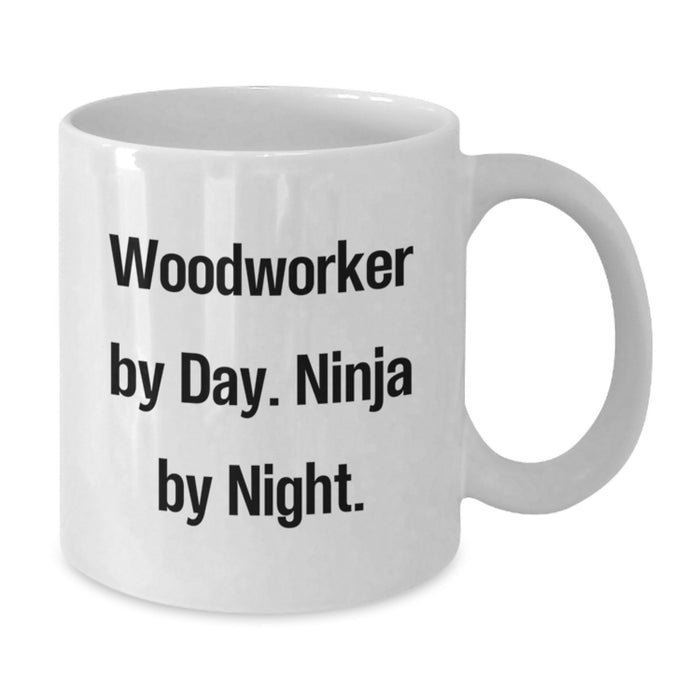 Woodworker by Day Funny Mugs White Coffee Cup Gifts from Friends for Woodworker - Additional