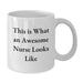 Funny Nurse Gifts from Friends, This Is What An Awesome Nurse Looks Like White Coffee Mug for Christmas Unique Gifts, White Coffee Mug for Nurses - Additional