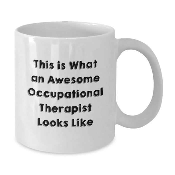 Funny Occupational Therapist Gifts - White Coffee Mugs for Christmas Unique Presents from Friends and Family to Awesome OTs - Additional
