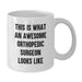 Funny Orthopedic Surgeon Gifts, Birthday Unique Gifts for Men, Women, Friends, Coworkers, Family - This Is What An Awesome Orthopedic Surgeon Looks Like White Coffee Mug - Additional