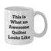 Funny Quilter Gifts for Her - Quilter White Coffee Mug for Birthday from Family to Quilter - Additional