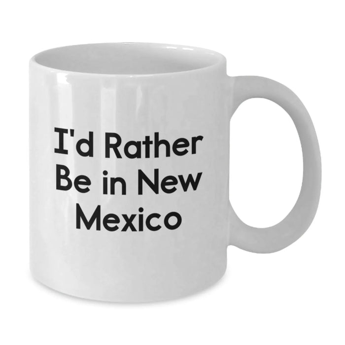 Funny New Mexico Gifts for Friends and Family - 'I'd Rather Be In New Mexico' White Coffee Mug, Unique Christmas Unique Gifts from Home - Additional
