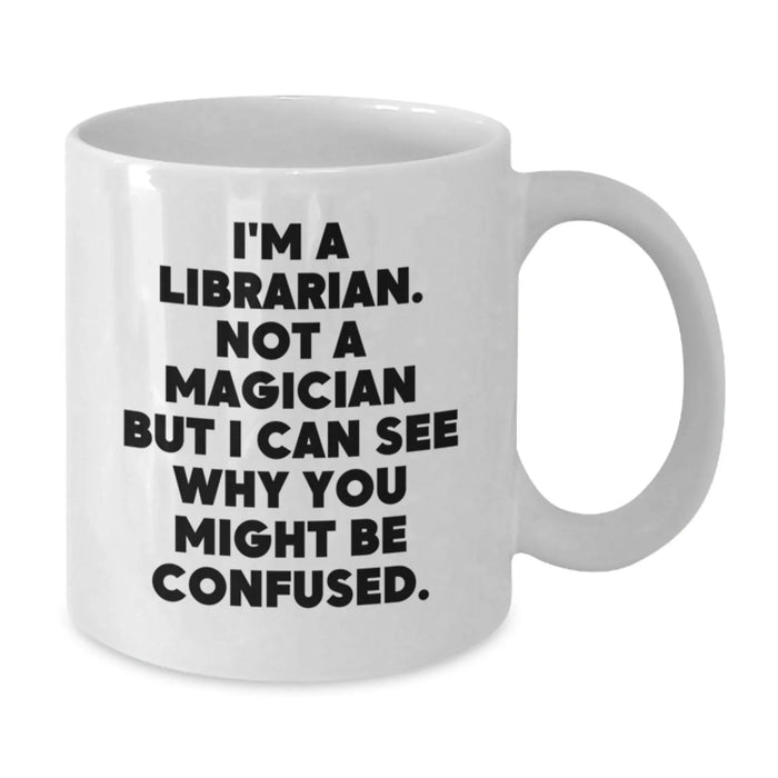 Funny Librarian Gifts for Friends, Unique White Coffee Mug, I'm A Librarian Not A Magician, Ideal Gift Ideas for Librarians, Christmas Unique Gifts from Family - Additional