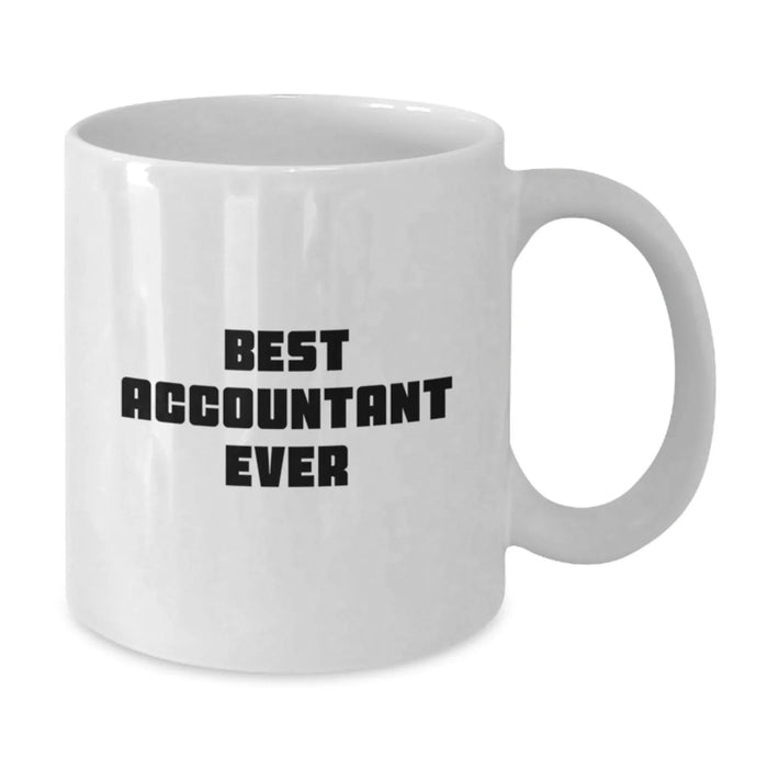 Funny Accountant Gifts for Coworkers White Coffee Mug, 11oz or 15oz Capacity, Best Accountant Ever Quote - Additional