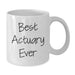 Funny Actuary Humor Gifts from Friends, Birthday Unique Gifts for Actuary, White Coffee Mug with Best Actuary Ever Quote - Additional