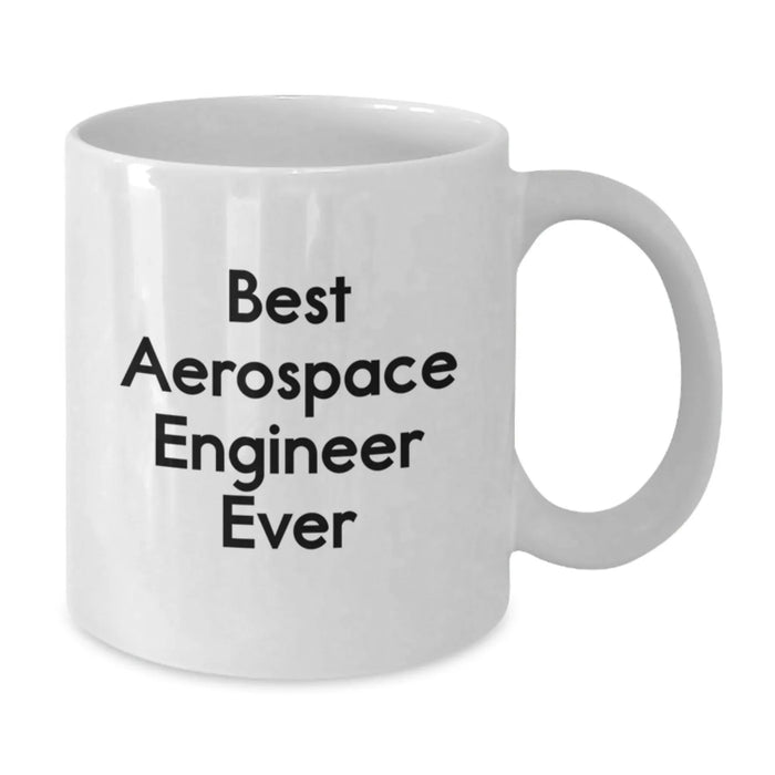 Funny Quote Gifts for Aerospace Engineer, Best Aerospace Engineer Ever White Coffee Mug, Birthday Unique Gifts from Family - Additional