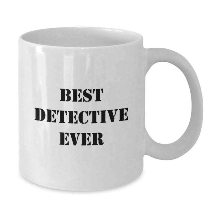 Best Detective Ever Funny Quote White Coffee Mug Gifts from Friends to Detective at Christmas - Additional