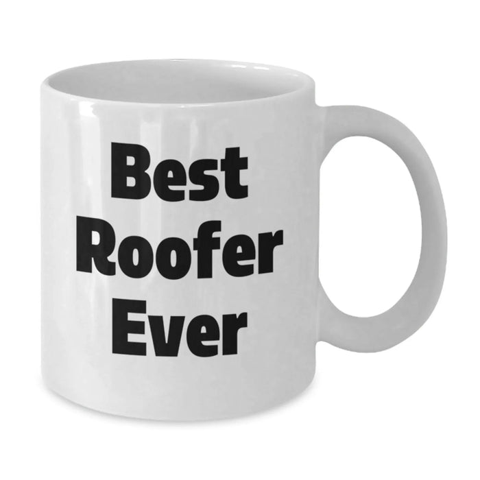 Funny Roofer Gifts for Men from Friends, Best Roofer Ever Quote White Coffee Mug, Christmas Unique - Additional