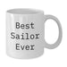 Christmas Unique Gifts for Sailors - Funny Quote White Coffee Mug, Gifts from Family to Sailor, Sailor Mug for Men, White Ceramic Mug with Funny Quote 'Best Sailor Ever' - Additional