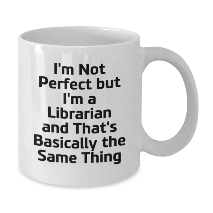 Funny Quote Librarian White Coffee Mug Gifts for Librarian from Friends - Additional