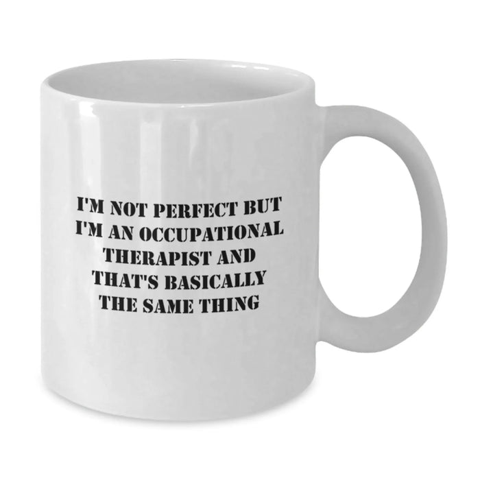 Occupational Therapist Gifts from Friends Funny White Coffee Mug, Birthday Unique Gifts for Occupational Therapist Coworkers, I'm Not Perfect But I'm An Occupational Therapist Mug - Additional