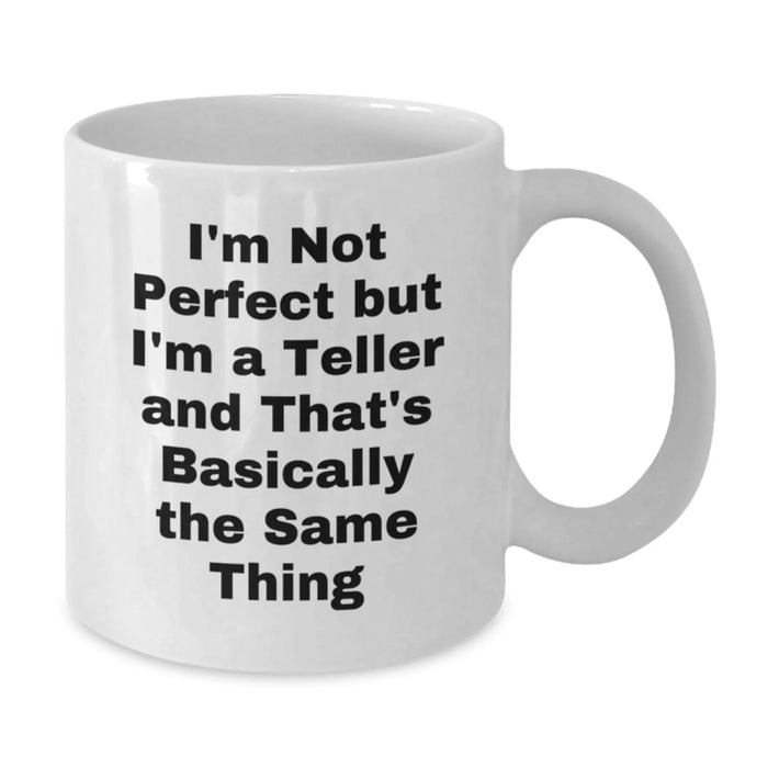 Teller White Coffee Mug Gift for Teller Friends Funny Quote White Coffee Mugs Gifts from Family - Additional