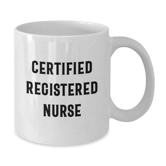 Funny 'Certified Registered Nurse' White Coffee Mug, Ideal Gifts from Family to Future Registered Nurse Graduates, 11oz or 15oz - Additional