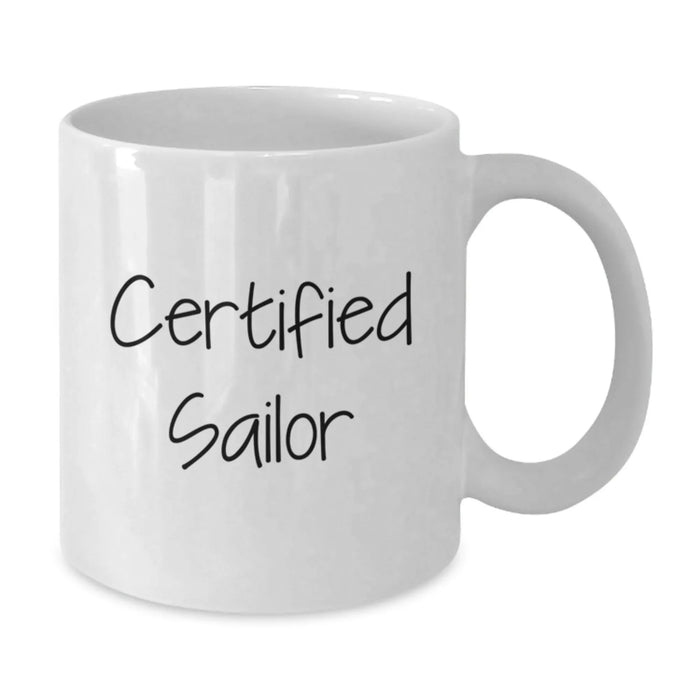 Certified Sailor Funny Quote White Coffee Mug, Christmas Unique Gifts for Men Friends Family - Additional