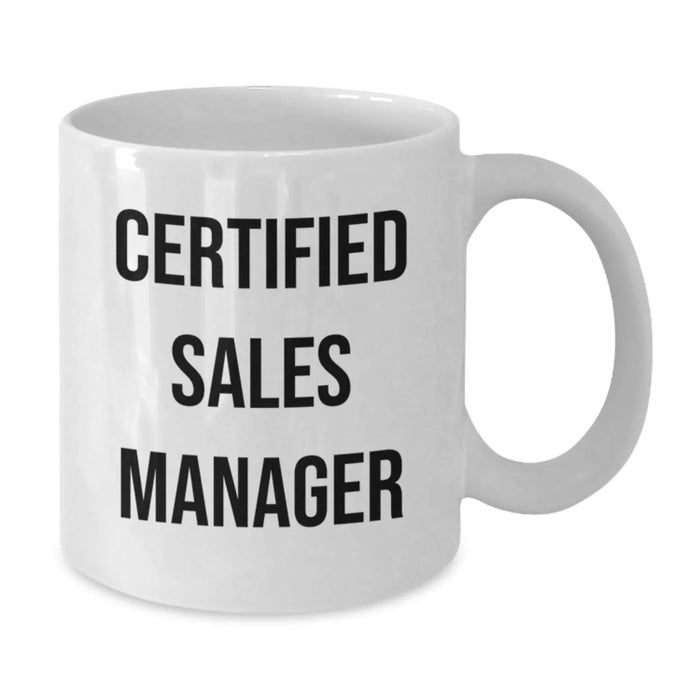 Funny Sales Manager Gifts from Friends for White Coffee Mug - Certified Sales Manager, White Coffee Mug, Christmas Unique Gifts for Sales Team, White Ceramic Coffee Mug - Additional