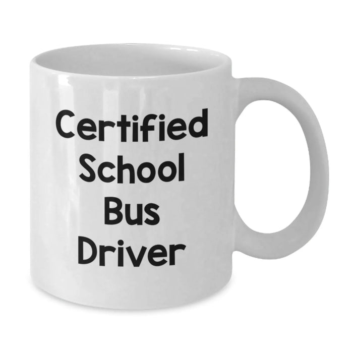 Funny School Bus Driver Gifts, Unique White Coffee Mugs for Christmas, Certified Driver Quote, Gifts from Friends, Family, Coworkers - Additional