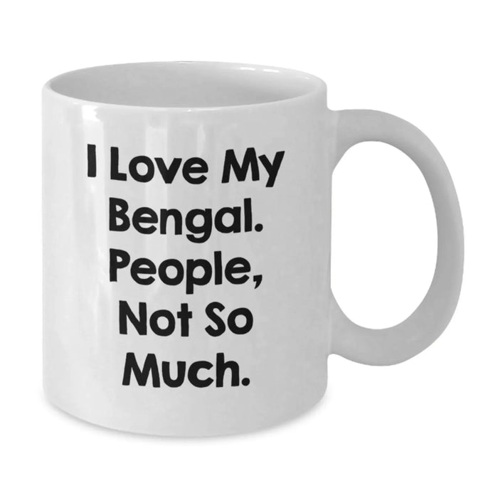 Funny Bengal Cat Lover Gifts for Friends and Family - Unique White Coffee Mug I Love My Bengal People Not So Much Christmas Unique Mugs - Additional