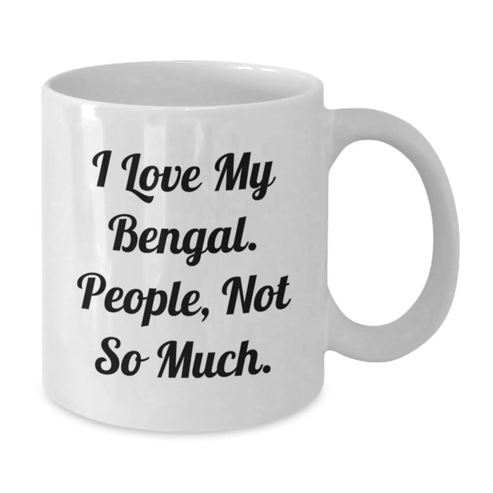 Funny Bengal Cat Gifts for Men, White Coffee Mug, I Love My Bengal. People, Not So Much. - Unique Christmas Unique Gift Ideas for Friends and Family - Additional