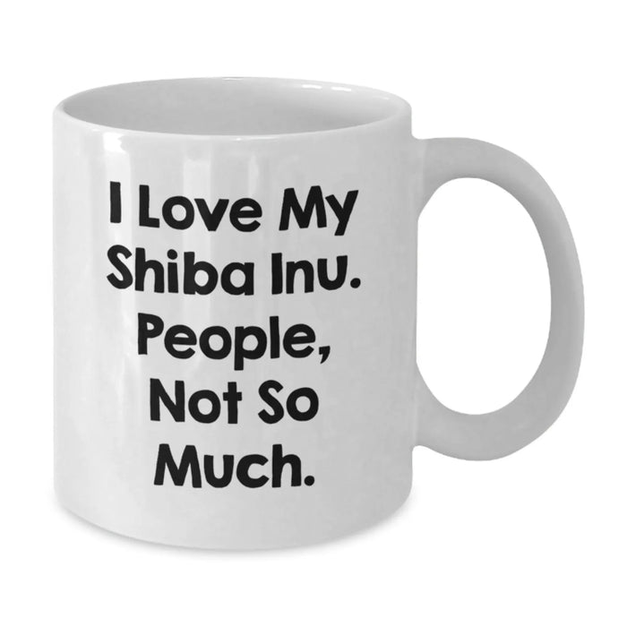 Funny Shiba Inu Dog Gifts for Men from Women - White Coffee Mug - I Love My Shiba Inu People Not So Much - Additional