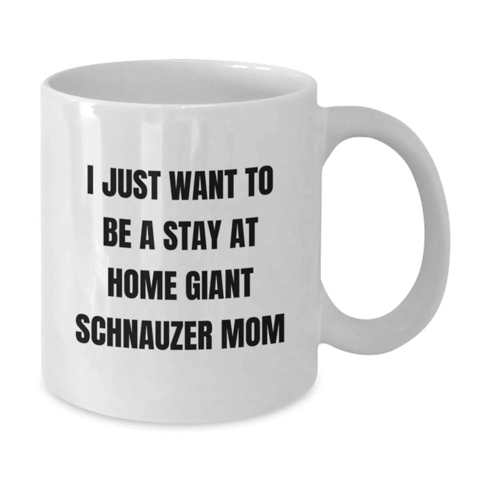 Giant Schnauzer Dog White Coffee Mugs - 'I Just Want To Be A Stay At Home Giant Schnauzer Mom' Funny Christmas Unique Gifts for Giant Schnauzer Dog Lovers from Friends and Family - Additional