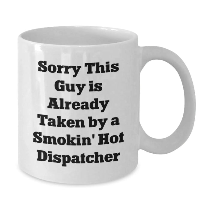 Funny Dispatcher Gifts for Birthday - White Coffee Mug for Dispatcher Enthusiasts, Smokin' Hot Dispatcher Lover, Gifts from Friends to Dispatcher, Smokin' Hot Dispatcher Quote, White Ceramic Mug - Additional