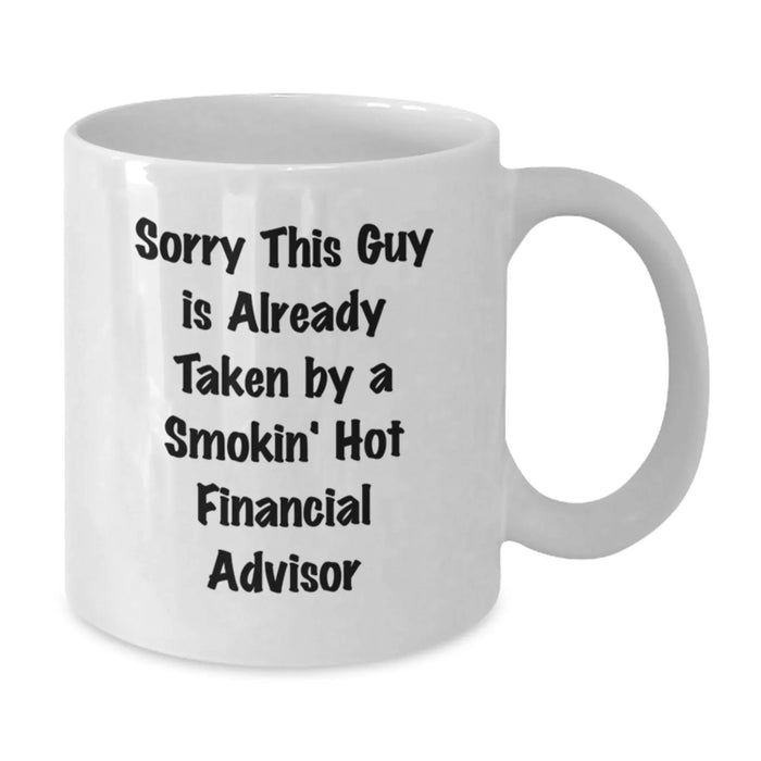 Funny Gifts from Men for Financial Advisor Birthday Unique White Coffee Mugs - Sorry This Guy Is Already Taken - Additional