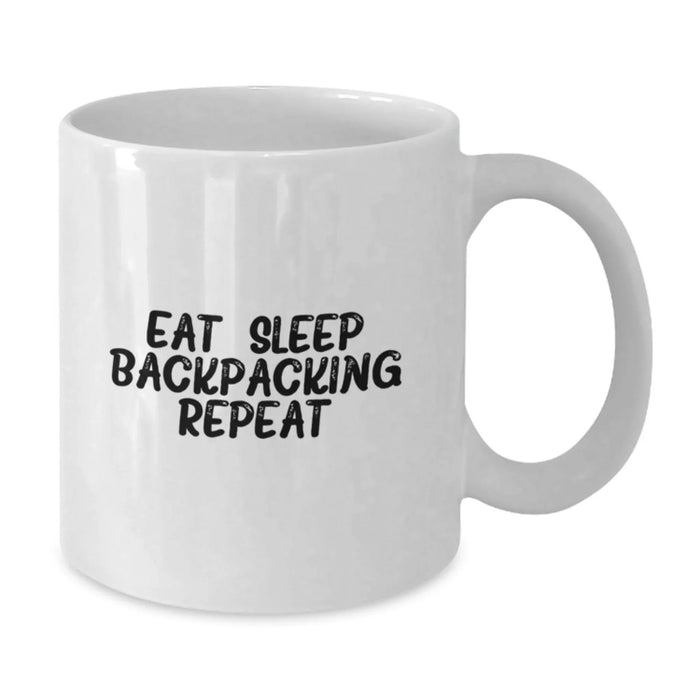 Funny Backpacking Mug Gifts from Men to Friends on Valentine's - Eat. Sleep. 'Backpacking' Repeat. White Coffee Mug - Additional