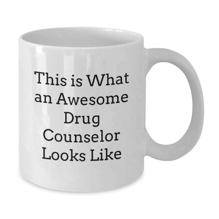 Drug Counselor Gifts, Funny Quote, White Coffee Mug, Inspirational Graduation Gifts from Friends, Gifts for Men, Women, Coworkers, Family - Additional