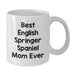 English Springer Spaniel Dog Mom Funny Graduation Gifts from Friends, White Coffee Mug for English Springer Spaniel Dog Lovers, Best Mom Ever Quote - Additional