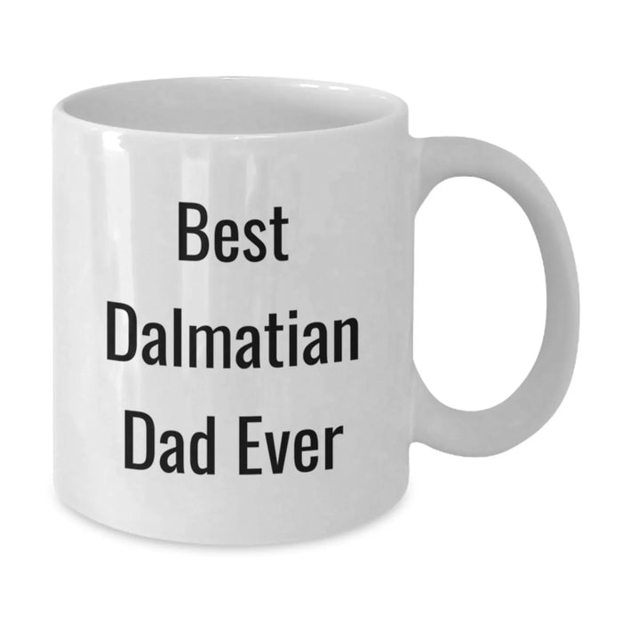 Dalmatian Dog Lovers White Coffee Mug, Funny Dalmatian Dad Ever Gift for Birthday, Unique White Coffee Mug for Men, Women, Friends, and Family - Additional